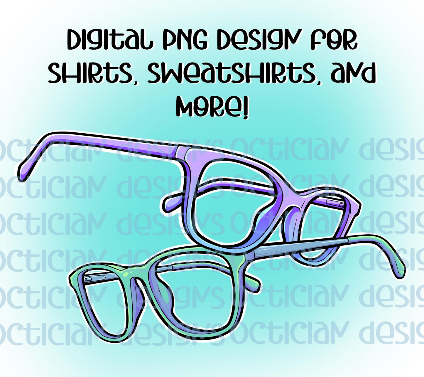 Glasses Design Digital PNG | Optician, Optometrist, or Optometric Tech shirt design | Optical Eyewear PNG Digital Download